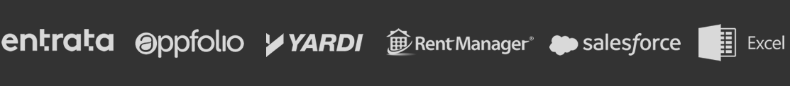 Connects with Entrata, AppFolio, Yardi, Rent Manager, Salesforce, and Excel